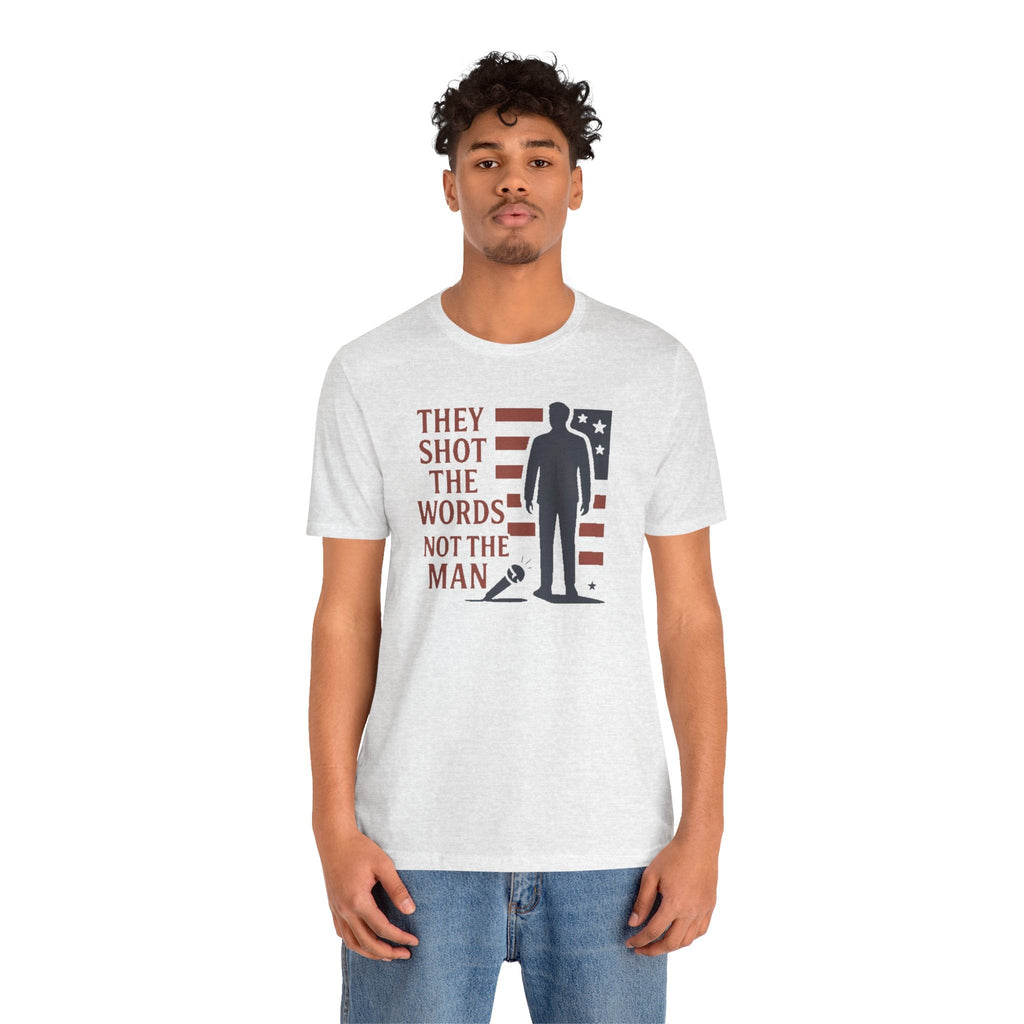 “They Shot the Words, Not the Man” Charlie Kirk Memorial Tee