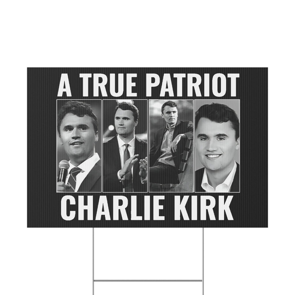True Patriot Charlie Kirk Plastic Yard Sign