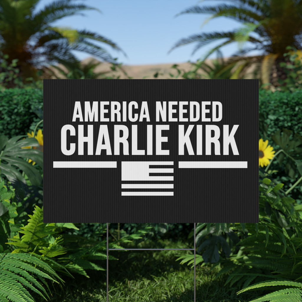 Yard Sign - America Needed Charlie Kirk