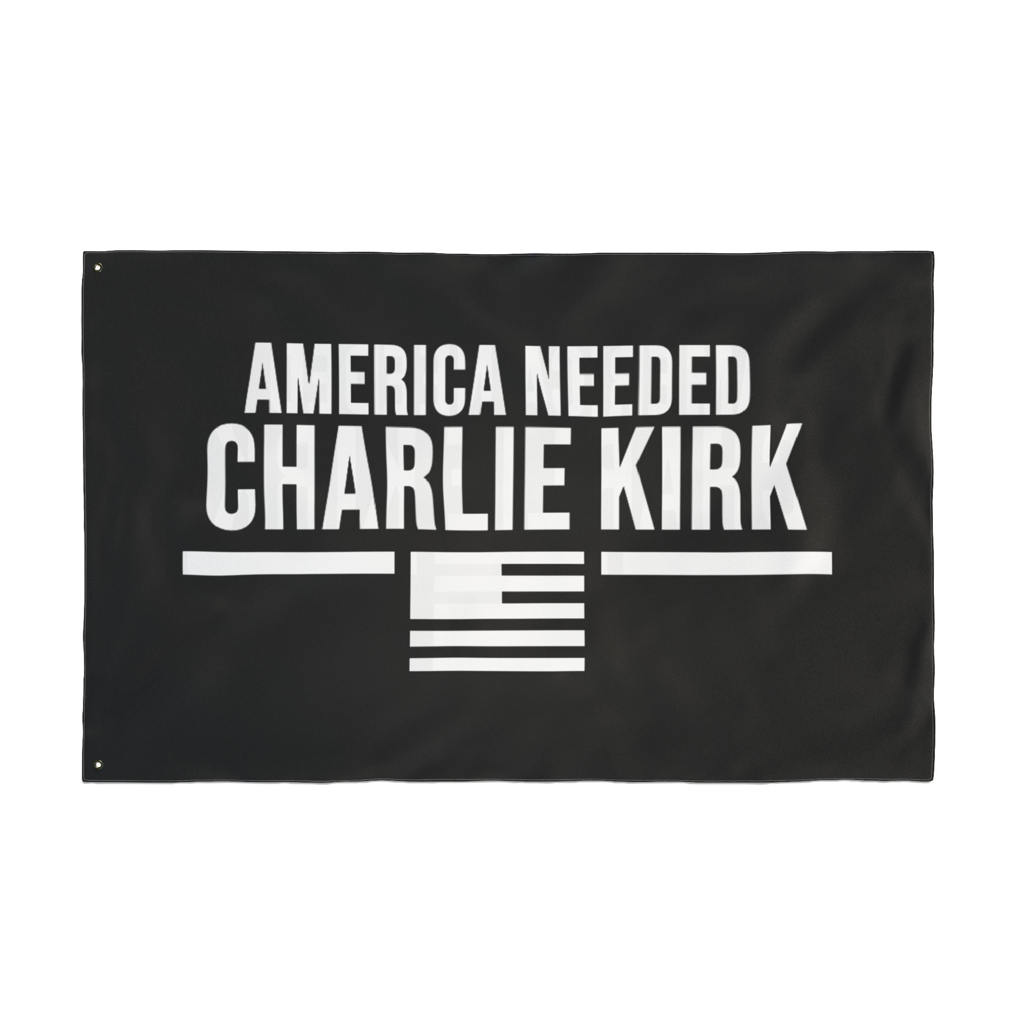 Double Sided Flag - "America Needed Charlie Kirk"