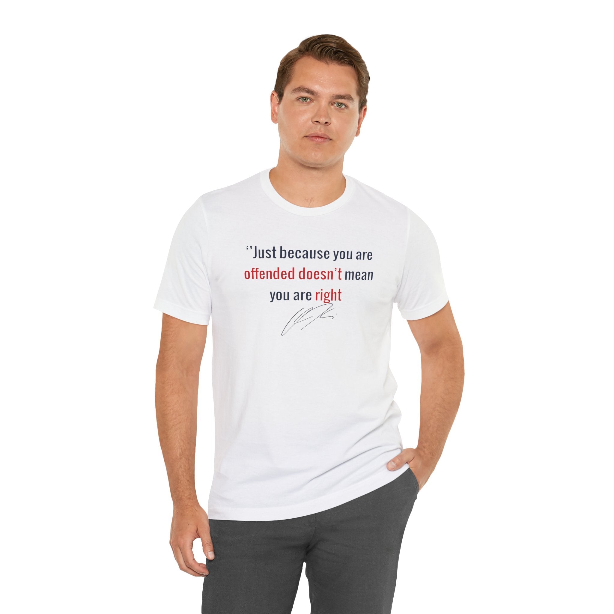 “Just Because You're Offended”Charlie Kirk Quote Tee