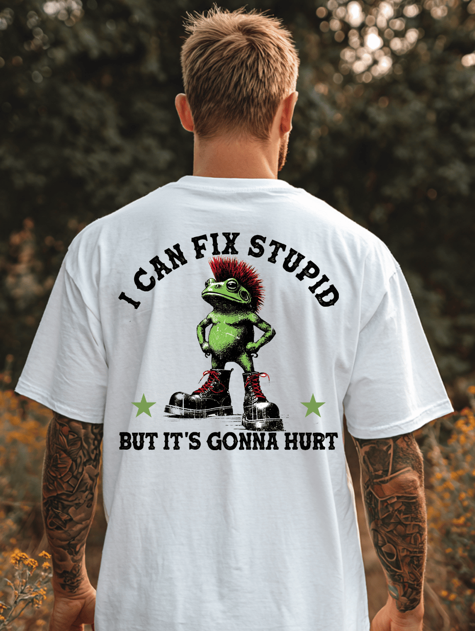 Unisex 100% Cotton Frog "I Can Fix Stupid But It’s Gonna Hurt" Print T-shirt